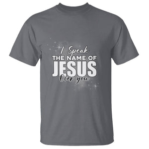 Jesus Lover T Shirt I Speak The Name Of Jesus Over You Christian Religious Faith TS02 Charcoal Print Your Wear