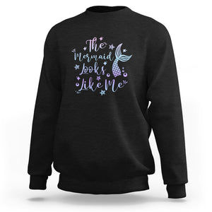 Funny Mythical The Mermaid Looks Like Me Sweatshirt TS02 Black Printyourwear