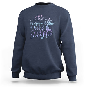 Funny Mythical The Mermaid Looks Like Me Sweatshirt TS02 Navy Printyourwear