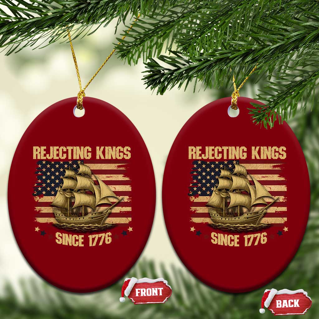 Rejecting Kings Since 1776 Ceramic Ornament Historic Ship Sailboat Distressed American Flag TS02 Print Your Wear