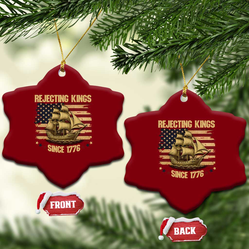 Rejecting Kings Since 1776 Ceramic Ornament Historic Ship Sailboat Distressed American Flag TS02 Print Your Wear