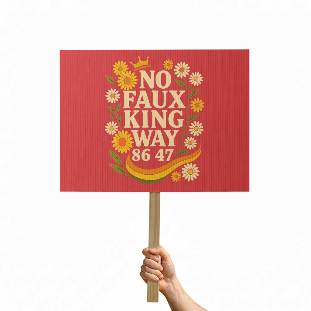 No Faux King Way 8647 Protest Sign Subtle Resist 70s Retro Floral TS02 Horizontal 18