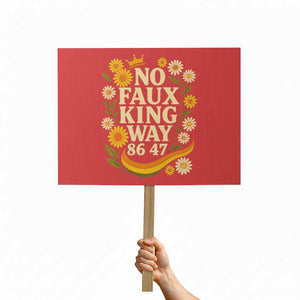 No Faux King Way 8647 Protest Sign Subtle Resist 70s Retro Floral TS02 Horizontal 18" × 24" Red Print Your Wear