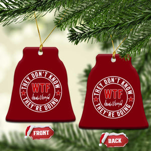 They Dont Know WTF Theyre Doing Ceramic Ornament Political Sarcasm TS02 Print Your Wear