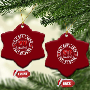 They Dont Know WTF Theyre Doing Ceramic Ornament Political Sarcasm TS02 Print Your Wear