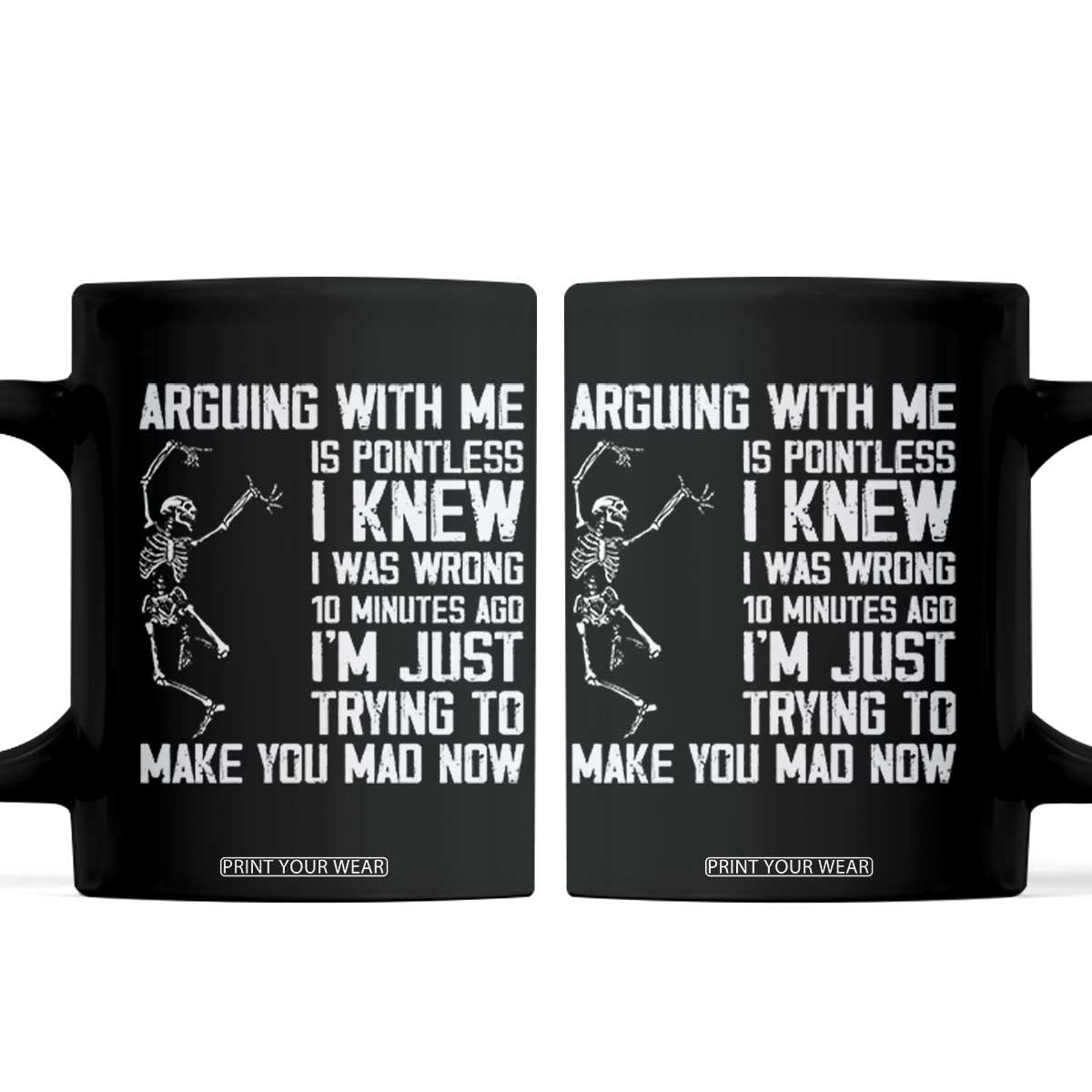 Funny Skeleton Sarcastic Coffee Mug Arguing With Me Is Pointless Smartmouths TS02 Black Print Your Wear