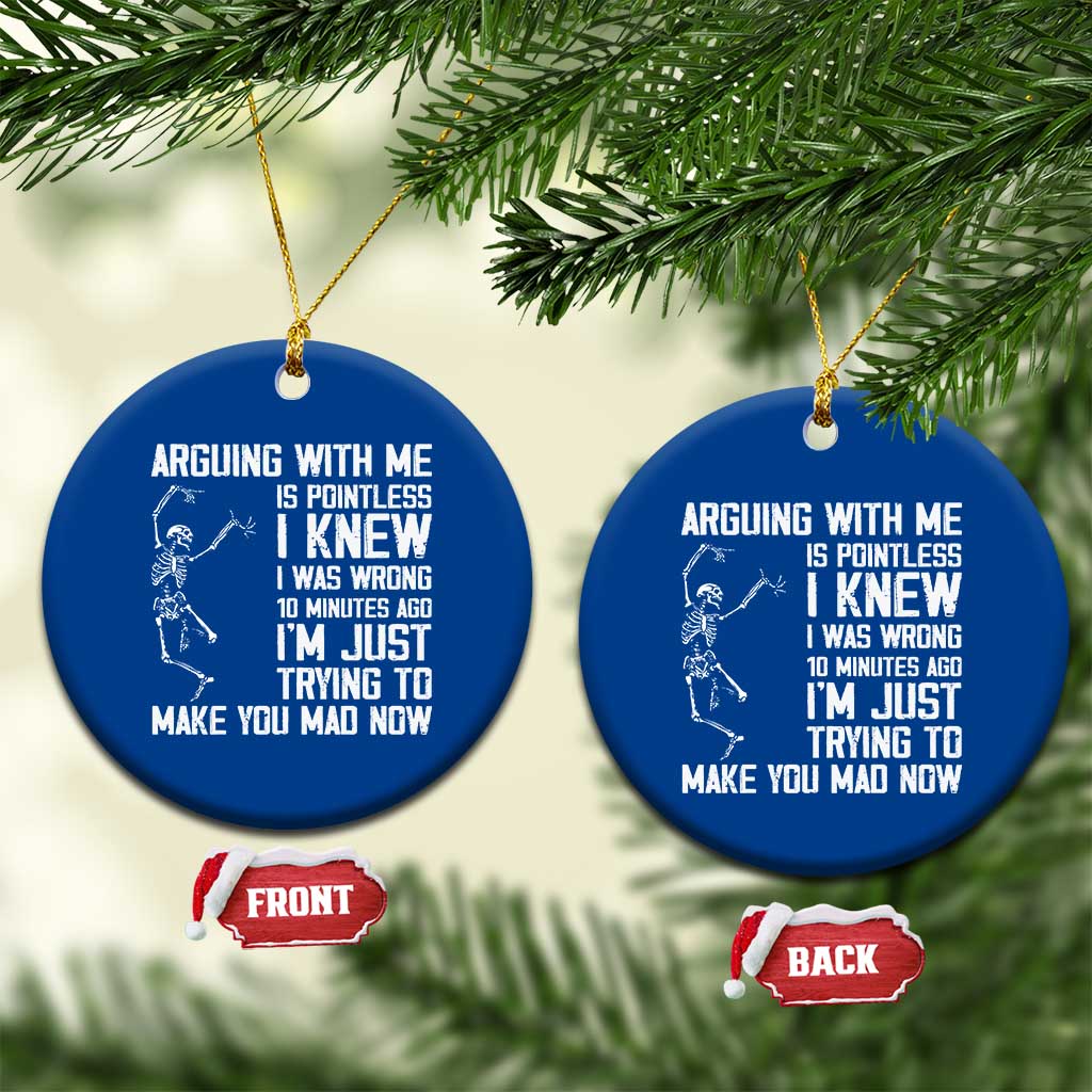Funny Skeleton Sarcastic Ceramic Ornament Arguing With Me Is Pointless Smartmouths TS02 1pc Blue Print Your Wear