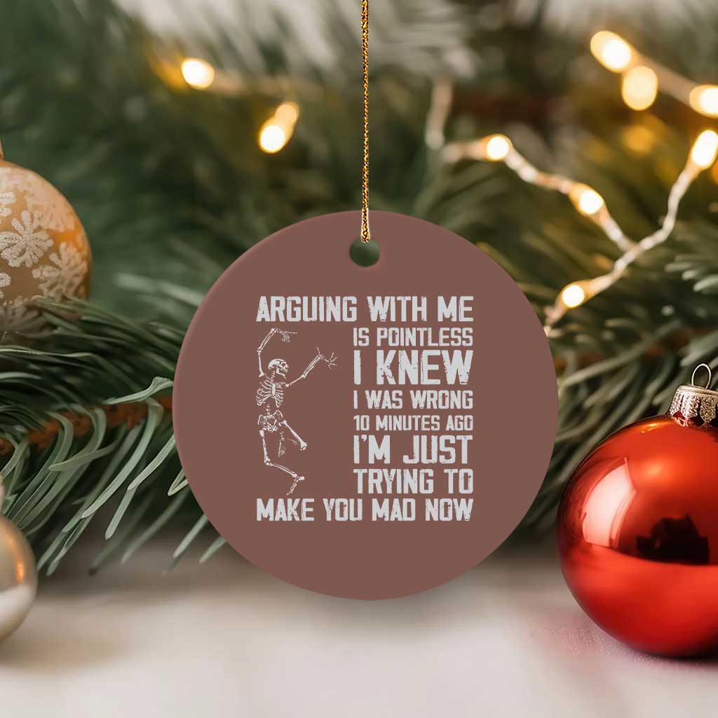 Funny Skeleton Sarcastic Ceramic Ornament Arguing With Me Is Pointless Smartmouths TS02 1pc Mocha Print Your Wear