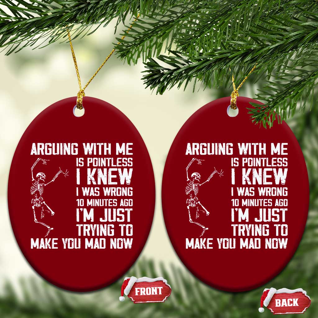 Funny Skeleton Sarcastic Ceramic Ornament Arguing With Me Is Pointless Smartmouths TS02 Print Your Wear