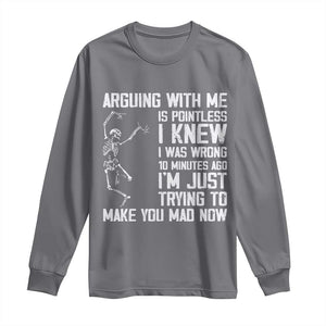 Funny Skeleton Sarcastic Long Sleeve Shirt Arguing With Me Is Pointless Smartmouths TS02 Charcoal Print Your Wear