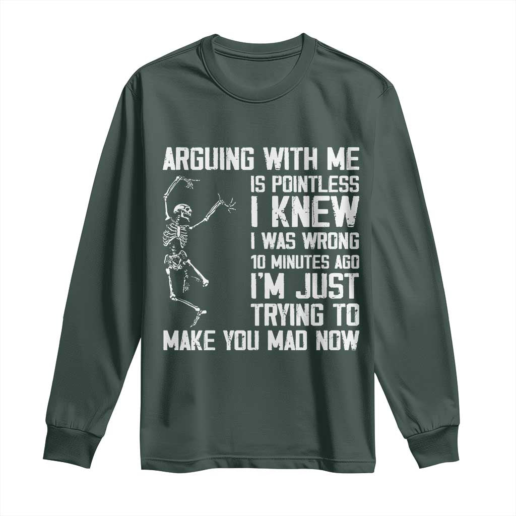 Funny Skeleton Sarcastic Long Sleeve Shirt Arguing With Me Is Pointless Smartmouths TS02 Dark Forest Green Print Your Wear