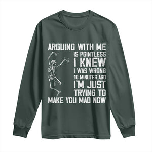 Funny Skeleton Sarcastic Long Sleeve Shirt Arguing With Me Is Pointless Smartmouths TS02 Dark Forest Green Print Your Wear