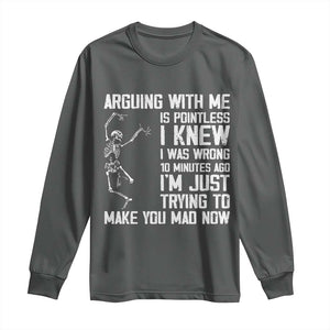 Funny Skeleton Sarcastic Long Sleeve Shirt Arguing With Me Is Pointless Smartmouths TS02 Dark Heather Print Your Wear