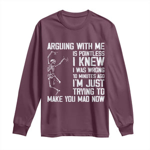 Funny Skeleton Sarcastic Long Sleeve Shirt Arguing With Me Is Pointless Smartmouths TS02 Maroon Print Your Wear