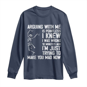 Funny Skeleton Sarcastic Long Sleeve Shirt Arguing With Me Is Pointless Smartmouths TS02 Navy Print Your Wear