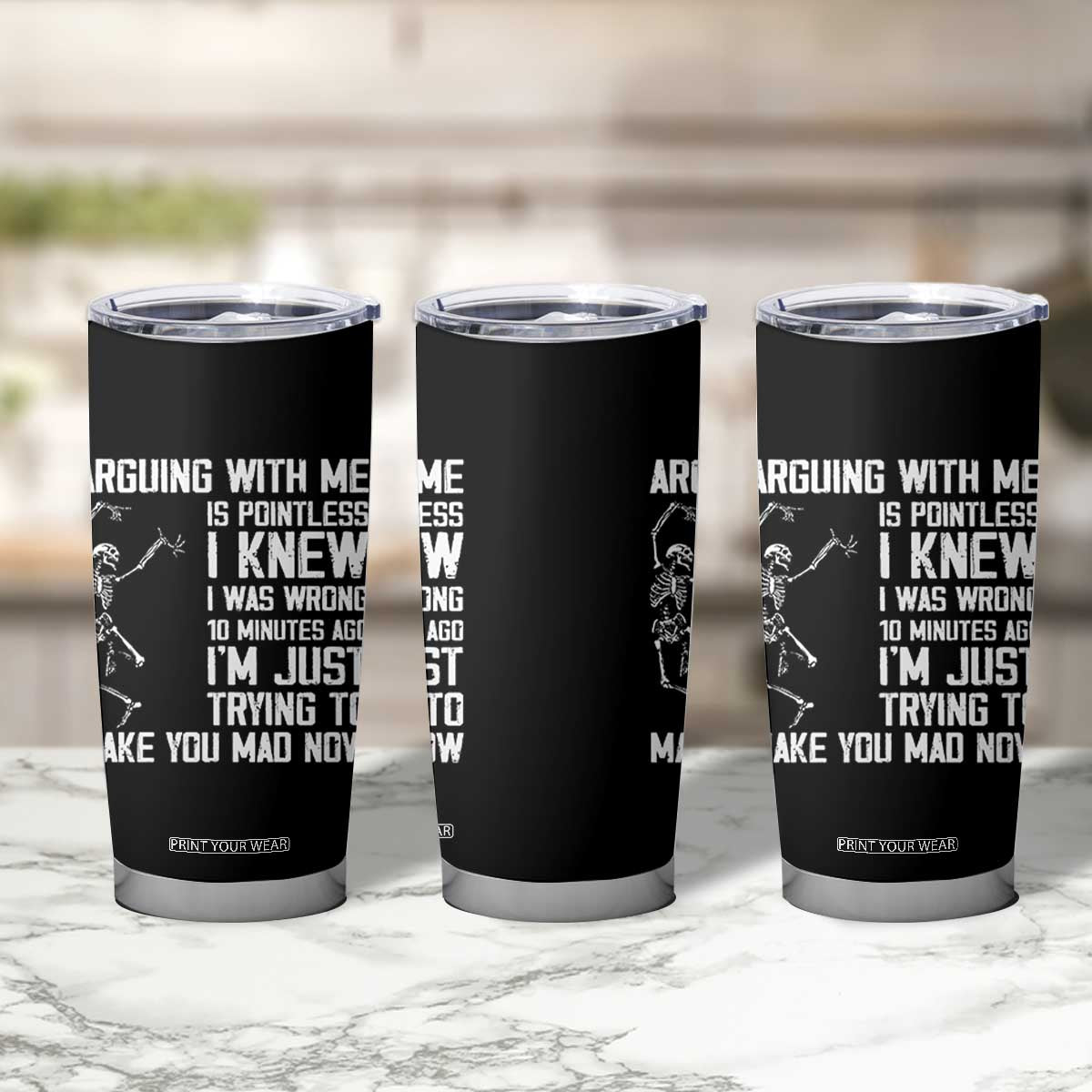 Funny Skeleton Sarcastic Tumbler Cup Arguing With Me Is Pointless Smartmouths TS02 Print Your Wear
