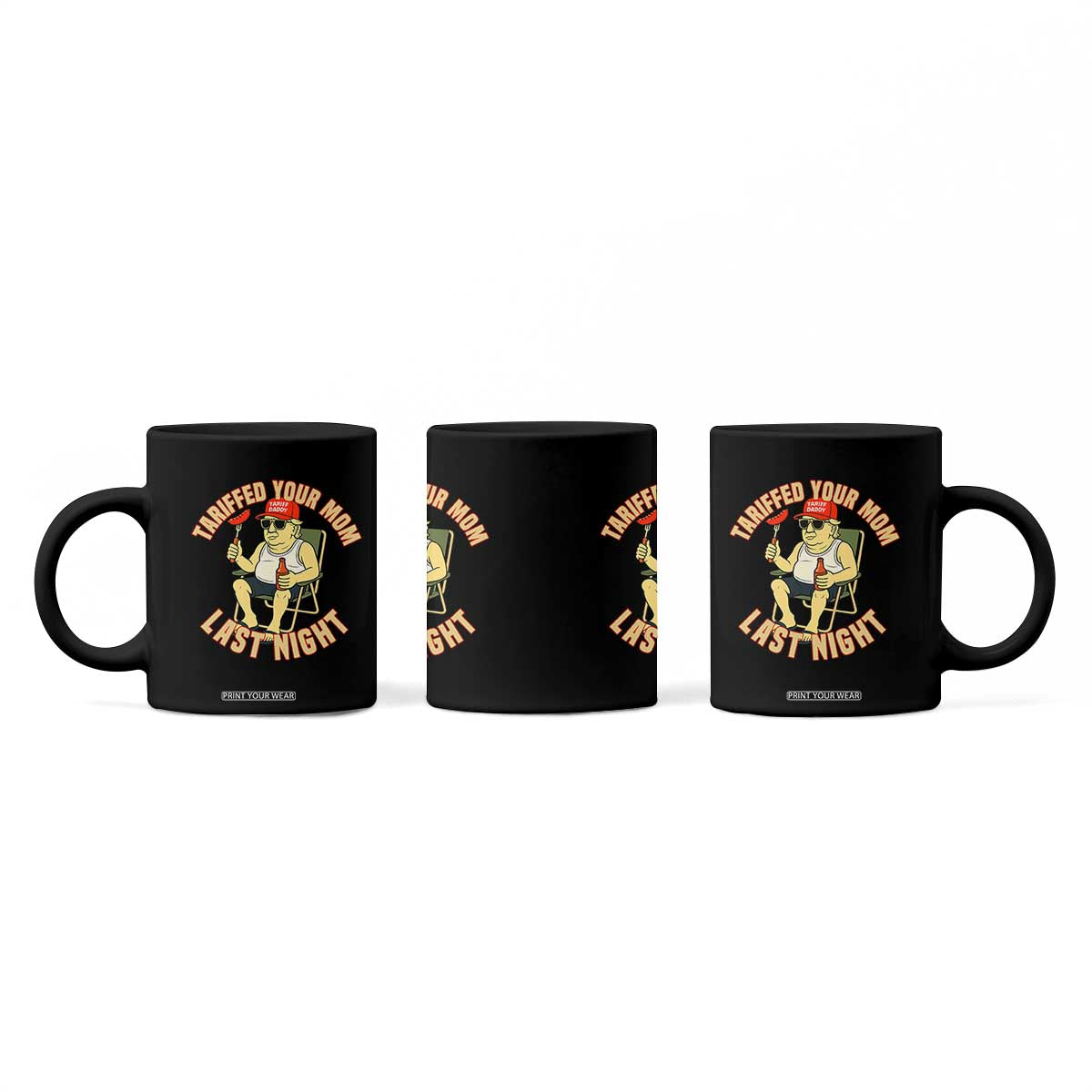 Funny Trump Tariff Daddy BBQ Coffee Mug Tariffed Your Mom Last Night Political Cookout Meme TS02 Print Your Wear