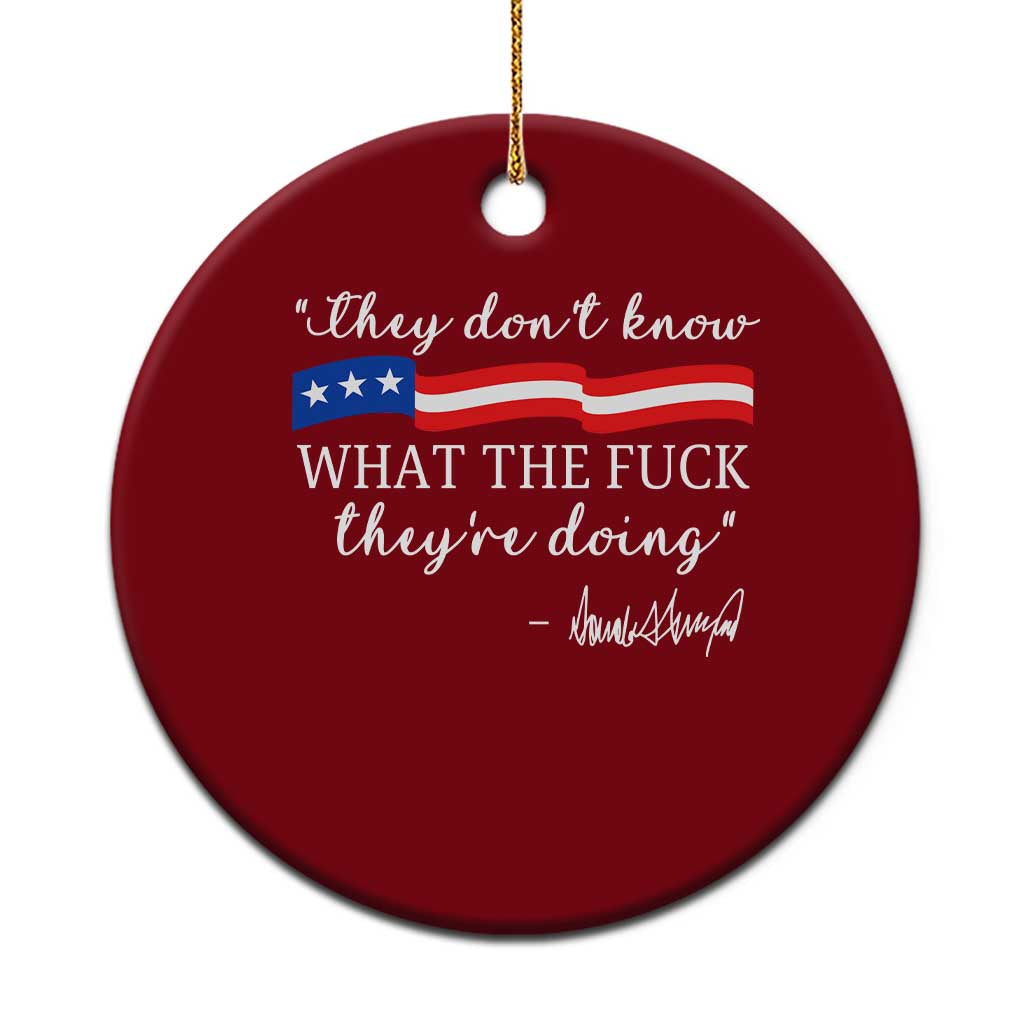 They Dont Know WTF They Are Doing Ceramic Ornament Red White Blue TS02 1pc Red Print Your Wear