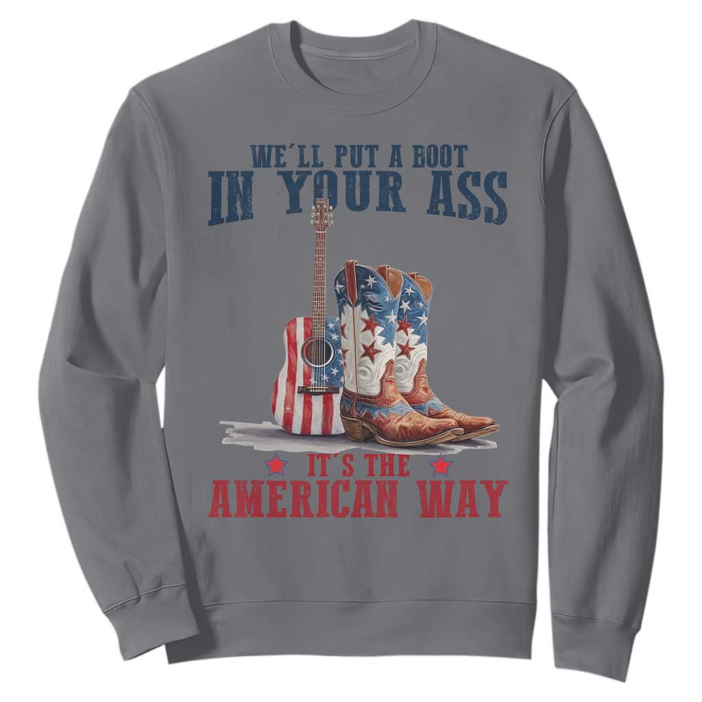 Funny Boot in Your Ass American Way Sweatshirt Patriotic Country Style USA Pride TS02 Charcoal Print Your Wear
