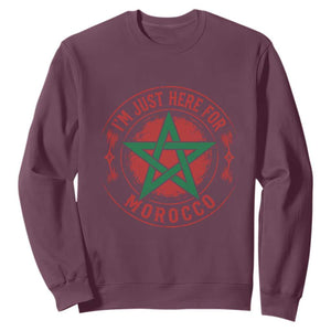 I'm Just Here for Morocco Sweatshirt Funny Moroccan Pride Supporter Sports Fan TS02 Maroon Print Your Wear