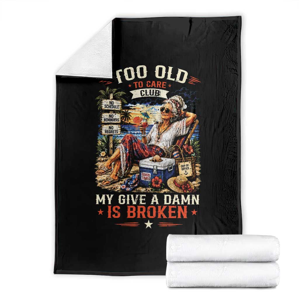 Too Old To Care Club Funny Retired Woman Beach Vacation Throw Blanket My Give A Damn Is Broken IDGAF Chill Mode TS02 Black Print Your Wear