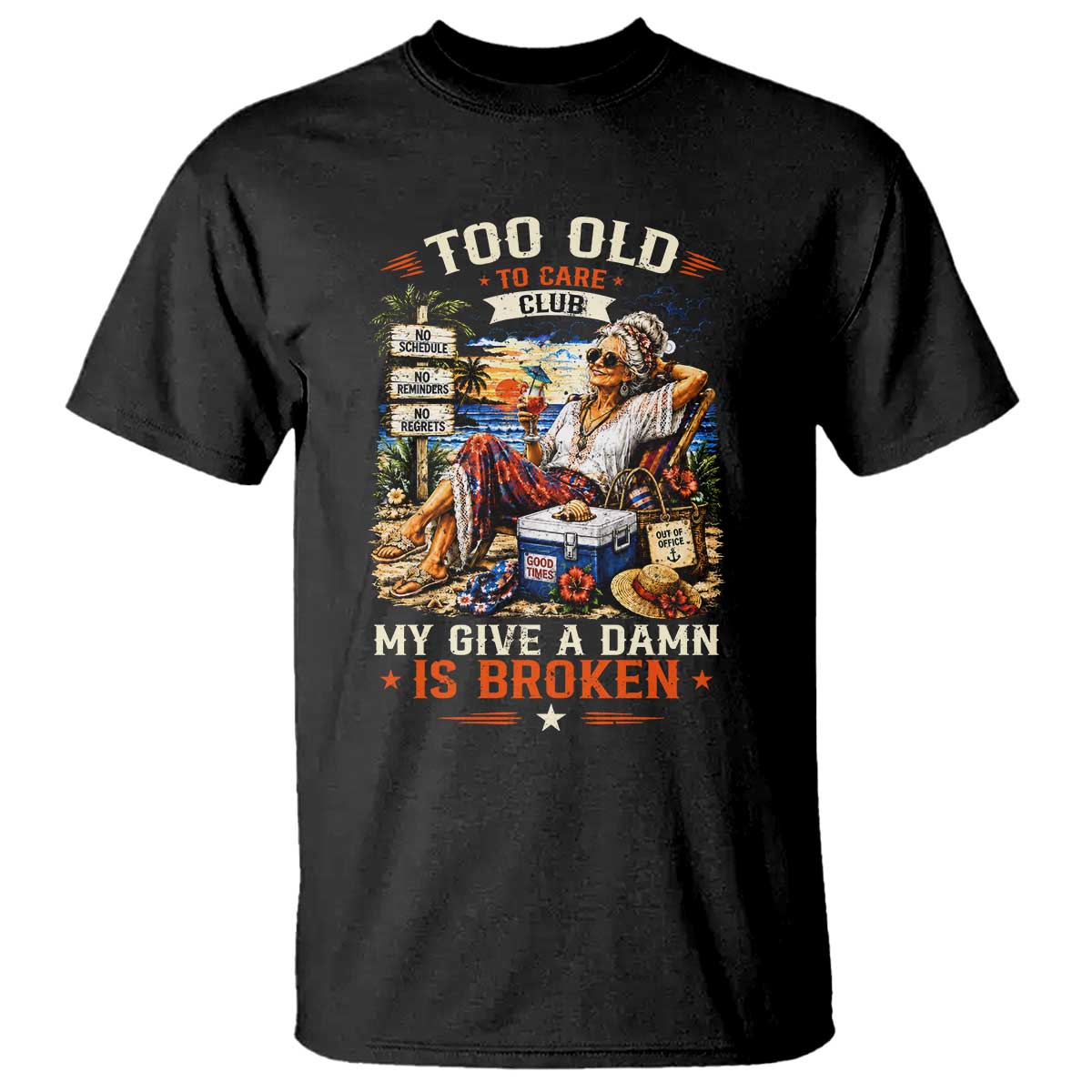 Too Old To Care Club Funny Retired Woman Beach Vacation T Shirt My Give A Damn Is Broken IDGAF Chill Mode TS02 Black Print Your Wear