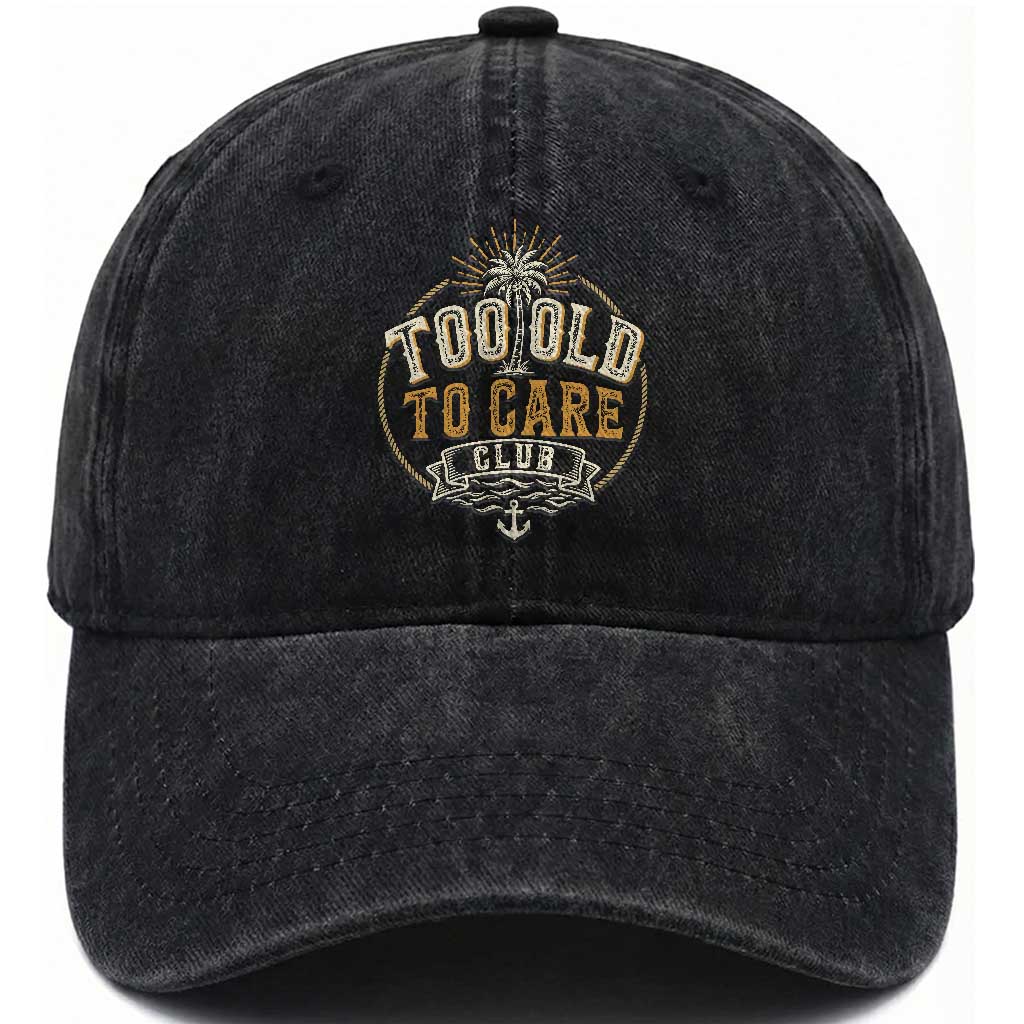 Vintage Too Old To Care Club Retro Nautical Graphic Washed Cotton Baseball Cap Anchor Palm Tree Funny Retirement Gag Gift TS02 Print Your Wear