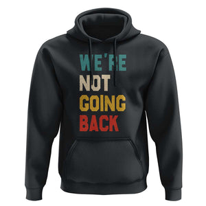 Kamala For President Hoodie We're Not Going Back Harris 2024 Support TS02 Black Print Your Wear