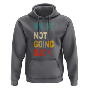 Kamala For President Hoodie We're Not Going Back Harris 2024 Support TS02 Charcoal Print Your Wear