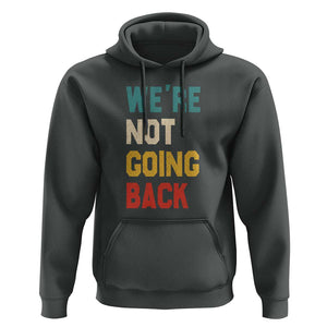 Kamala For President Hoodie We're Not Going Back Harris 2024 Support TS02 Dark Heather Print Your Wear