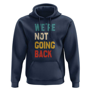 Kamala For President Hoodie We're Not Going Back Harris 2024 Support TS02 Navy Print Your Wear