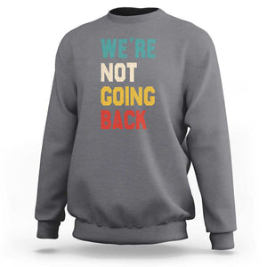 Kamala For President Sweatshirt We're Not Going Back Harris 2024 Support TS02 Charcoal Print Your Wear