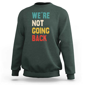 Kamala For President Sweatshirt We're Not Going Back Harris 2024 Support TS02 Dark Forest Green Print Your Wear