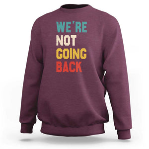 Kamala For President Sweatshirt We're Not Going Back Harris 2024 Support TS02 Maroon Print Your Wear