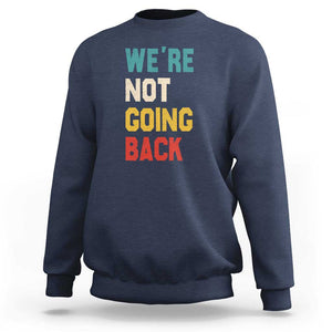 Kamala For President Sweatshirt We're Not Going Back Harris 2024 Support TS02 Navy Print Your Wear