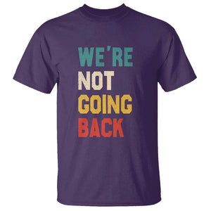 Kamala For President T Shirt We're Not Going Back Harris 2024 Support TS02 Purple Print Your Wear