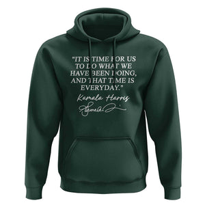 Kamala Quote Hoodie That Time Is Everyday Harris 2024 For President TS02 Dark Forest Green Print Your Wear