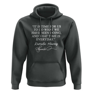 Kamala Quote Hoodie That Time Is Everyday Harris 2024 For President TS02 Dark Heather Print Your Wear