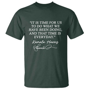 Kamala Quote T Shirt That Time Is Everyday Harris 2024 For President TS02 Dark Forest Green Print Your Wear