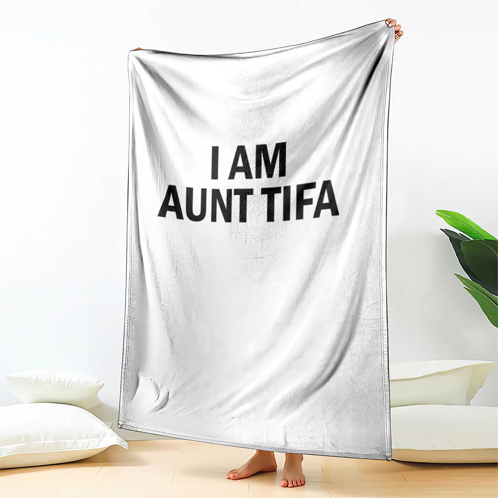 Funny I Am Aunt Tifa Throw Blanket Sarcastic Political Satire Minimalist TS02 Print Your Wear