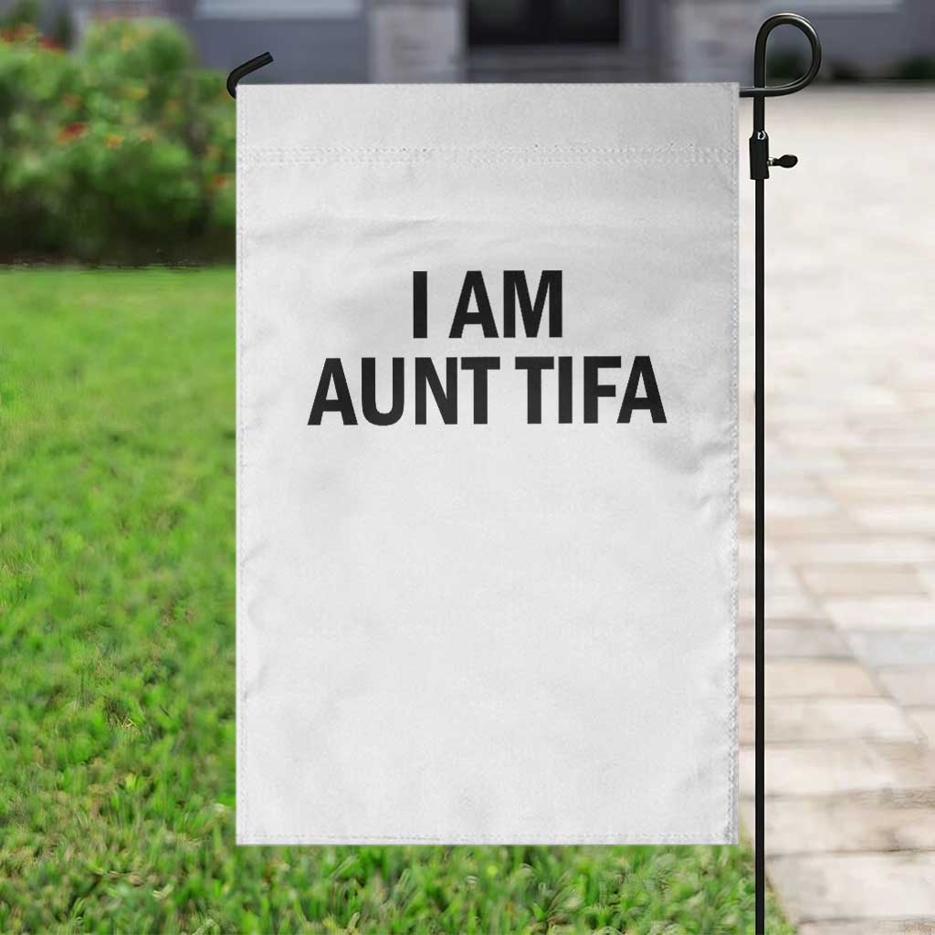 Funny I Am Aunt Tifa Garden Flag Sarcastic Political Satire Minimalist TS02 Print Your Wear