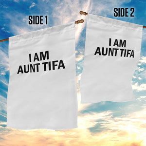 Funny I Am Aunt Tifa Garden Flag Sarcastic Political Satire Minimalist TS02 Print Your Wear