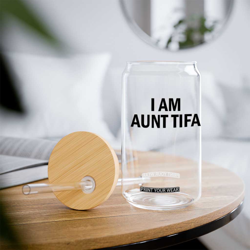Funny I Am Aunt Tifa Glass Can Sarcastic Political Satire Minimalist TS02 Print Your Wear