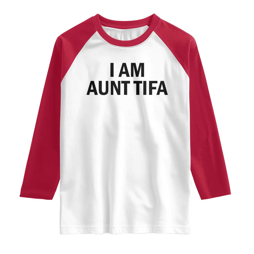 Funny I Am Aunt Tifa Raglan Shirt Sarcastic Political Satire Minimalist TS02 White Red Print Your Wear