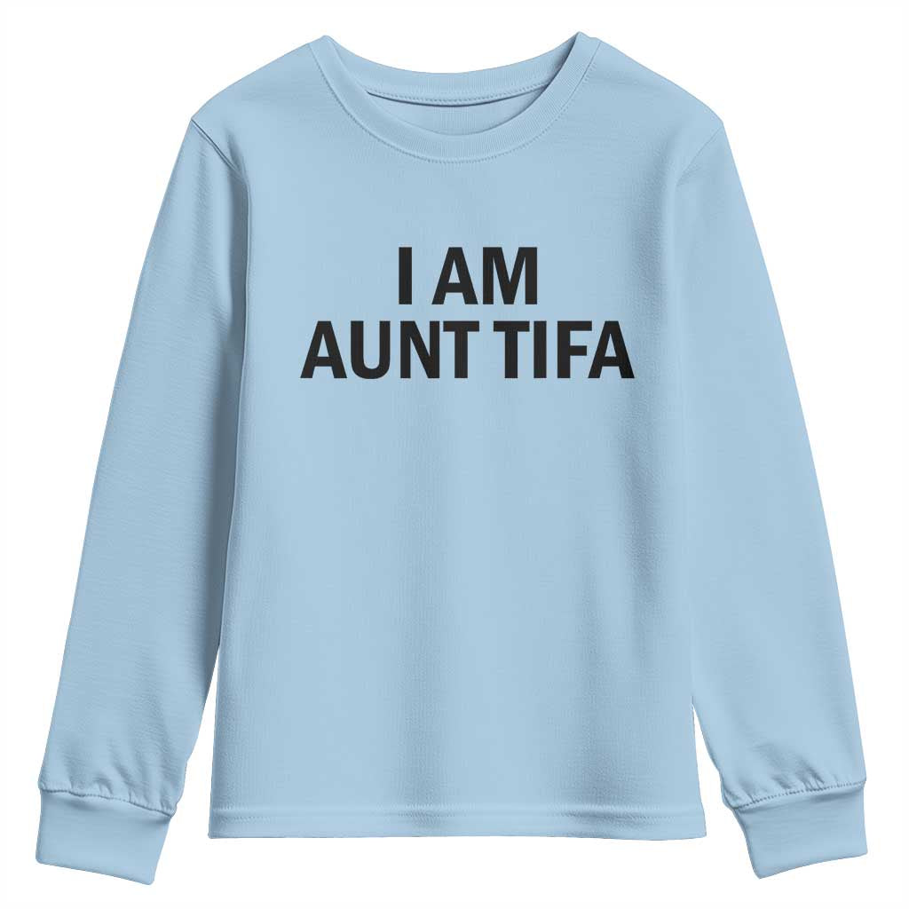 Funny I Am Aunt Tifa Youth Sweatshirt Sarcastic Political Satire Minimalist TS02 Light Blue Print Your Wear