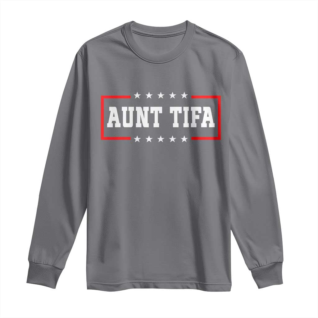 Aunt Tifa Long Sleeve Shirt Funny Political Sarcasm Patriotic TS02 Charcoal Print Your Wear