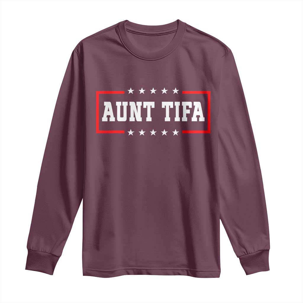 Aunt Tifa Long Sleeve Shirt Funny Political Sarcasm Patriotic TS02 Maroon Print Your Wear