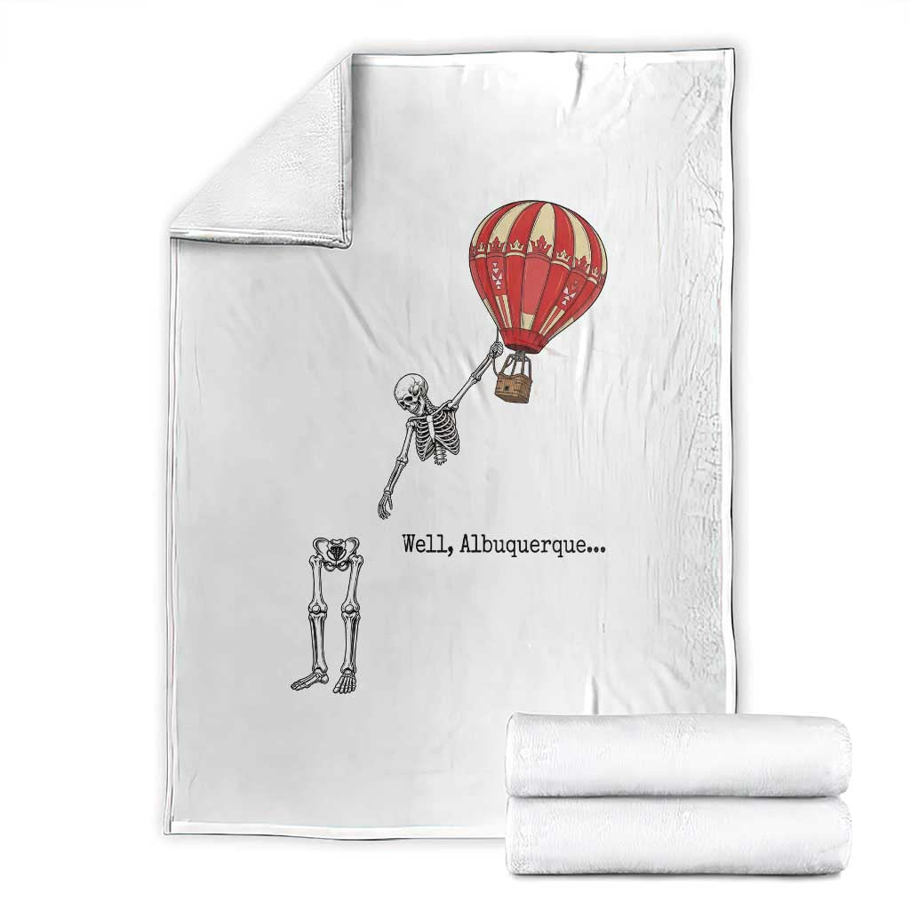 Well Albuquerque Hot Air Balloon Skeleton Meme Throw Blanket Funny New Mexico Festival Travel Joke