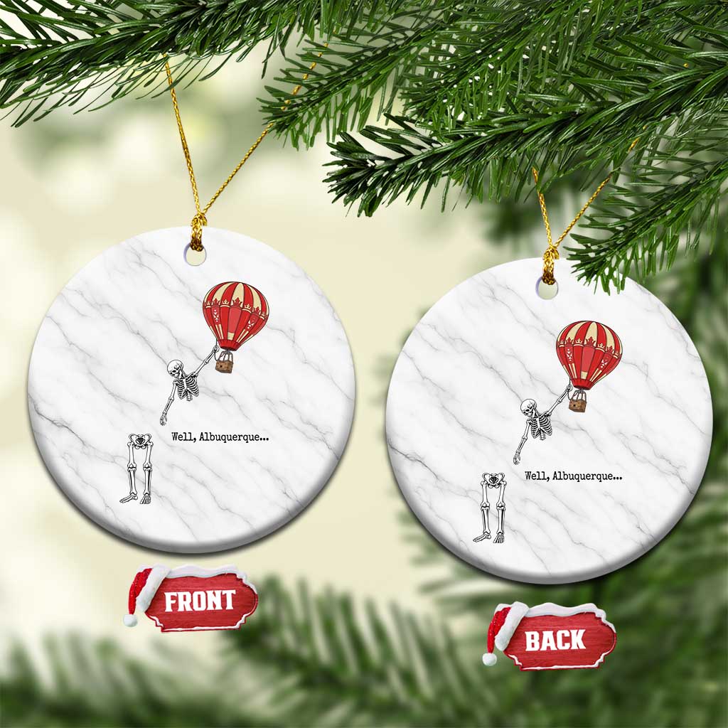 Well Albuquerque Hot Air Balloon Skeleton Meme Ceramic Ornament Funny New Mexico Festival Travel Joke