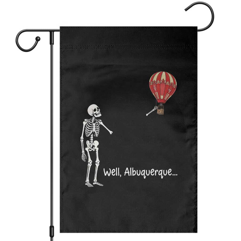 Funny Well Albuquerque Hot Air Balloon Skeleton Meme Garden Flag Sarcastic New Mexico Vacation Humor